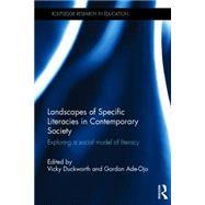 Landscapes of Specific Literacies in Contemporary Society: Exploring a social model of literacy 9780415741248