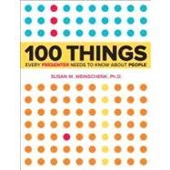 100 Things Every Presenter Needs to Know About People 9780321821249