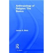 Anthropology of Religion: The Basics 9780415731249