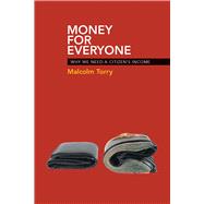 Money for Everyone: Why We Need a Citizen's Income 9781447311249