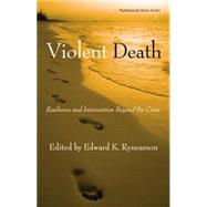 Violent Death: Resilience and Intervention Beyond the Crisis 9780415861250
