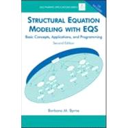 Structural Equation Modeling With EQS: Basic Concepts, Applications, and Programming, Second Edition