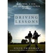 Driving Lessons A Father, A Son, and the Healing Power of Golf 9781605291253