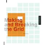 Making and Breaking the Grid: A Graphic Design Layout Workshop 9781592531257