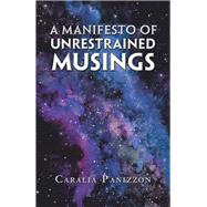 A Manifesto of Unrestrained Musings 9781796021257