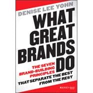 What Great Brands Do The Seven Brand-Building Principles that Separate the Best from the Rest 9781118611258