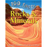100 Facts - Rocks & Minerals 9781848101258