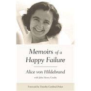 Alice Von Hildebrand: Memoirs of a Happy Failure 9781618901262