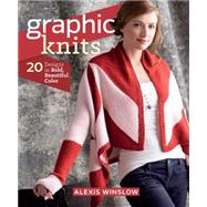 Graphic Knits: 20 Designs in Bold, Beautiful Color 9781620331262