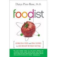 Foodist: Using Real Food and Real Science to Lose Weight Without Dieting 9780062201263