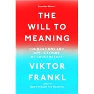 The Will to Meaning: Foundations and Applications of Logotherapy 9780142181263