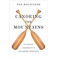 Canoeing the Mountains 9780830841264