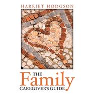 The Family Caregiver’s Guide 9781608081264