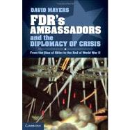 Fdr's Ambassadors and the Diplomacy of Crisis 9781107031265