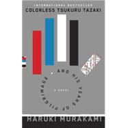 Colorless Tsukuru Tazaki and His Years of Pilgrimage 9781101911266