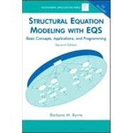 Structural Equation Modeling With EQS: Basic Concepts, Applications, and Programming, Second Edition