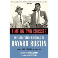 Time on Two Crosses The Collected Writings of Bayard Rustin 9781627781268