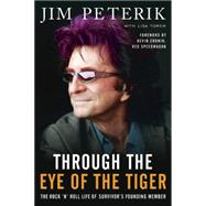 Through the Eye of the Tiger: The Rock 'n' Roll Life of Survivor's Founding Member 9781941631270