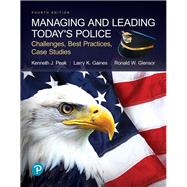 Managing and Leading Today's Police Challenges, Best Practices, Case Studies 9780134701271