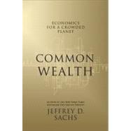 Common Wealth Economics for a Crowded Planet 9781594201271