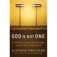 God Is Not One : The Eight Rival Religions That Run the World--And Why Their Differences Matter