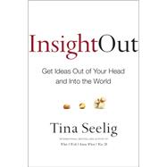 Insight Out: Get Ideas Out of Your Head and into the World 9780062301277