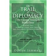 The Trail of Diplomacy: The Guyana-venezuela Border Issue 9781503531277