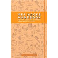 Dog Hacks Handbook: How to Raise Your Best Friend to Be the Happiest and Healthiest Pup Ever 9781633531277