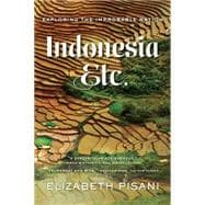 Indonesia, Etc.: Exploring the Improbable Nation 9780393351279