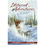 Iditarod Adventures: Tales from Mushers Along the Trail 9781941821282