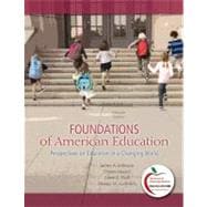 Foundations of American Education : Perspectives on Education in a Changing World (with MyEducationLab) 9780131381285