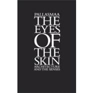 The Eyes of the Skin Architecture and the Senses 9781119941286