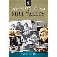Legendary Locals of Mill Valley, California 9781467101288