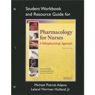 Study Guide for Pharmacology for Nurses A Pathophysiologic Approach 9780135091289