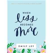 When Less Becomes More 9781400211289