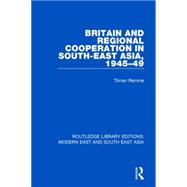 Britain and Regional Cooperation in South-East Asia, 1945-49 9781138901292