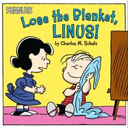 Lose the Blanket, Linus! 9781481441292