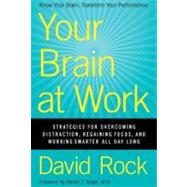Your Brain at Work: Strategies for Overcoming Distraction, Regaining Focus, and Working Smarter All Day Long 9780061771293
