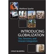 Introducing Globalization Ties, Tensions, and Uneven Integration 9780631231295