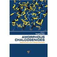 Amorphous Chalcogenides: Advances and Applications 9789814411295