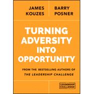 Turning Adversity into Opportunity 9781118911297
