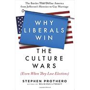 Why Liberals Win the Culture Wars Even When They Lose Elections 9780061571299