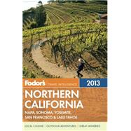 Fodor's Northern California 2013 : With Napa, Sonoma, Yosemite, San Francisco and Lake Tahoe 9780876371299