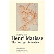 Chatting with Henri Matisse : The Lost 1941 Interview 9781606061299