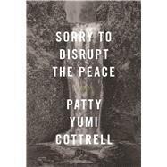 Sorry to Disrupt the Peace A Novel 9781944211301