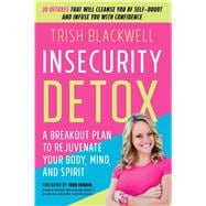 Insecurity Detox A Breakout Plan to Rejuvenate Your Body, Mind, and Spirit 9781501121302