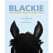 Blackie: The Horse Who Stood Still 9781599621302