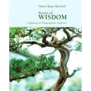 Roots of Wisdom: A Tapestry of Philosophical Traditions, 6th Edition 9781133381303