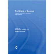 The Origins of Genocide: Raphael Lemkin as a historian of mass violence 9780415851305