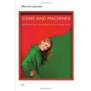 Signs and Machines: Capitalism and the Production of Subjectivity 9781584351306